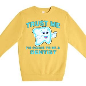 Trust Me I'm A Dentist Premium Crewneck Sweatshirt