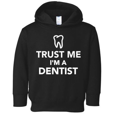 Trust Me I'm A Dentist Funny Toddler Hoodie