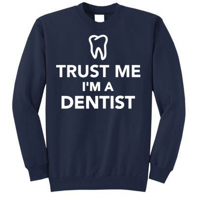 Trust Me I'm A Dentist Funny Tall Sweatshirt