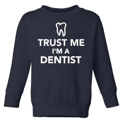 Trust Me I'm A Dentist Funny Toddler Sweatshirt