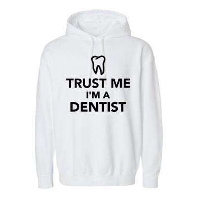 Trust Me I'm A Dentist Funny Garment-Dyed Fleece Hoodie