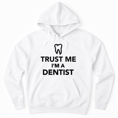 Trust Me I'm A Dentist Funny Hoodie