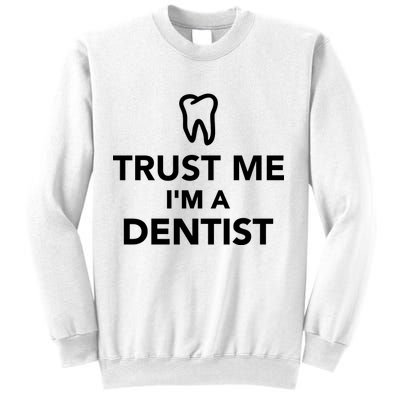 Trust Me I'm A Dentist Funny Sweatshirt