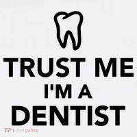 Trust Me I'm A Dentist Funny T-Shirt