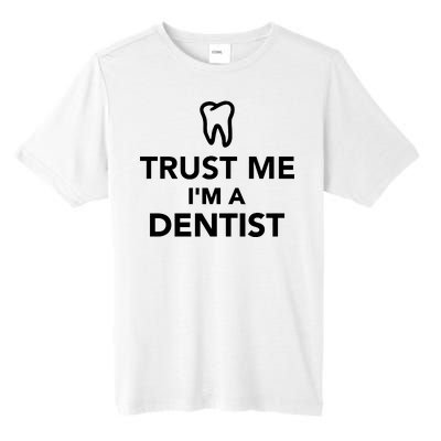 Trust Me I'm A Dentist Funny Tall Fusion ChromaSoft Performance T-Shirt