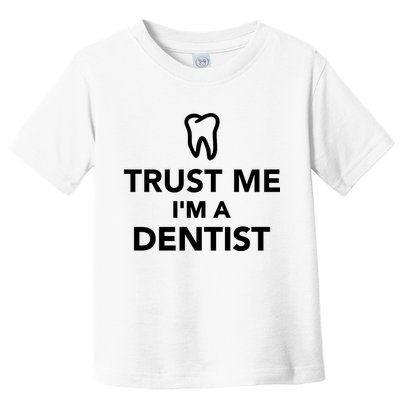 Trust Me I'm A Dentist Funny Toddler T-Shirt