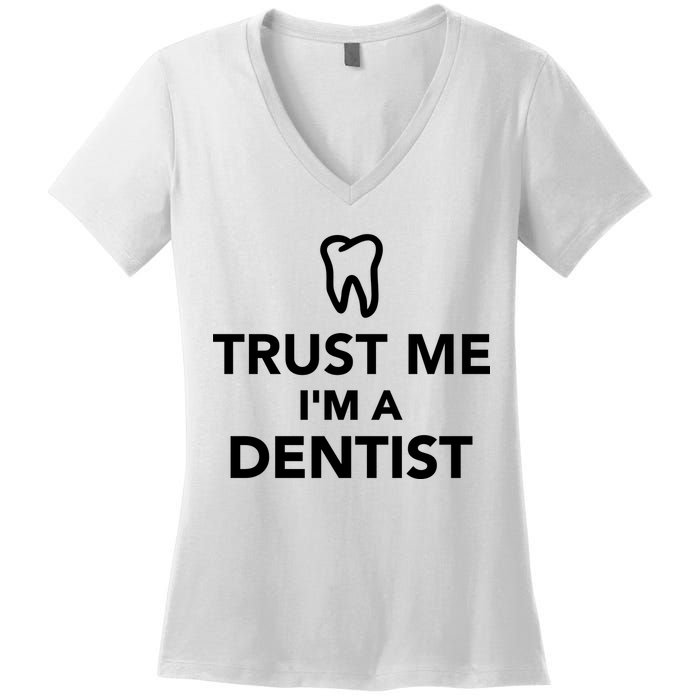 Trust Me I'm A Dentist Funny Women's V-Neck T-Shirt
