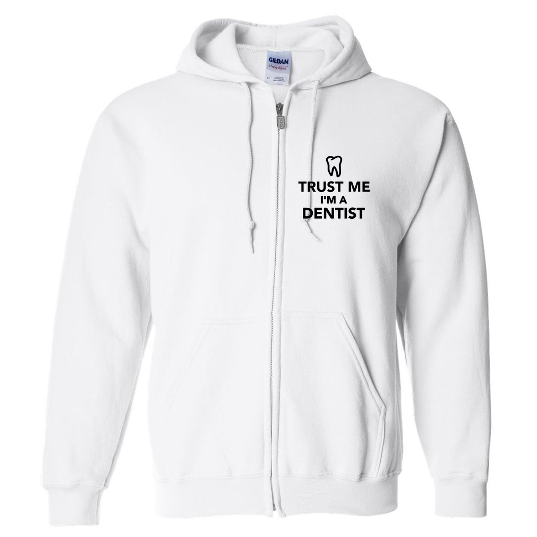 Trust Me I'm A Dentist Funny Full Zip Hoodie