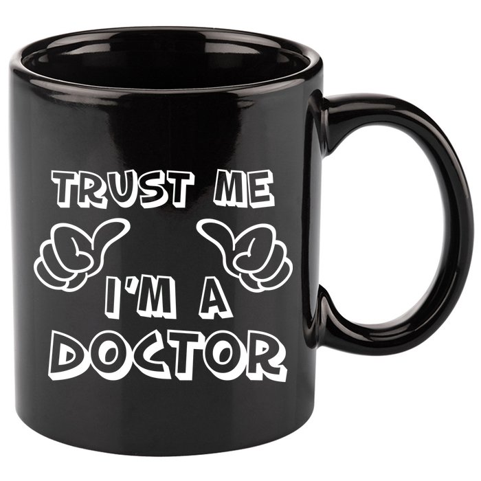 Trust Me I'm A Doctor 11oz C Handle Ceramic Mug
