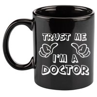 Trust Me I'm A Doctor 11oz C Handle Ceramic Mug