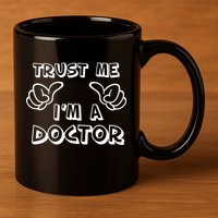 Trust Me I'm A Doctor 11oz C Handle Ceramic Mug