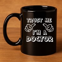 Trust Me I'm A Doctor 11oz C Handle Ceramic Mug