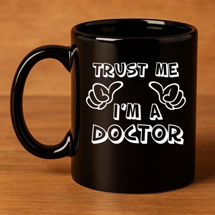 Trust Me I'm A Doctor 11oz C Handle Ceramic Mug