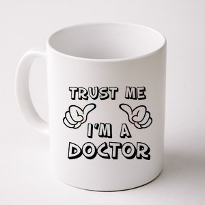 Trust Me I'm A Doctor Coffee Mug