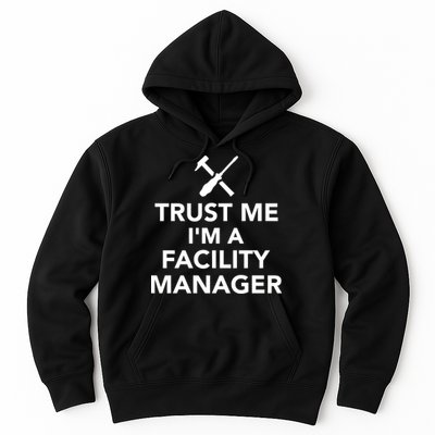 Trust Me I'm A Facility Manager Hoodie