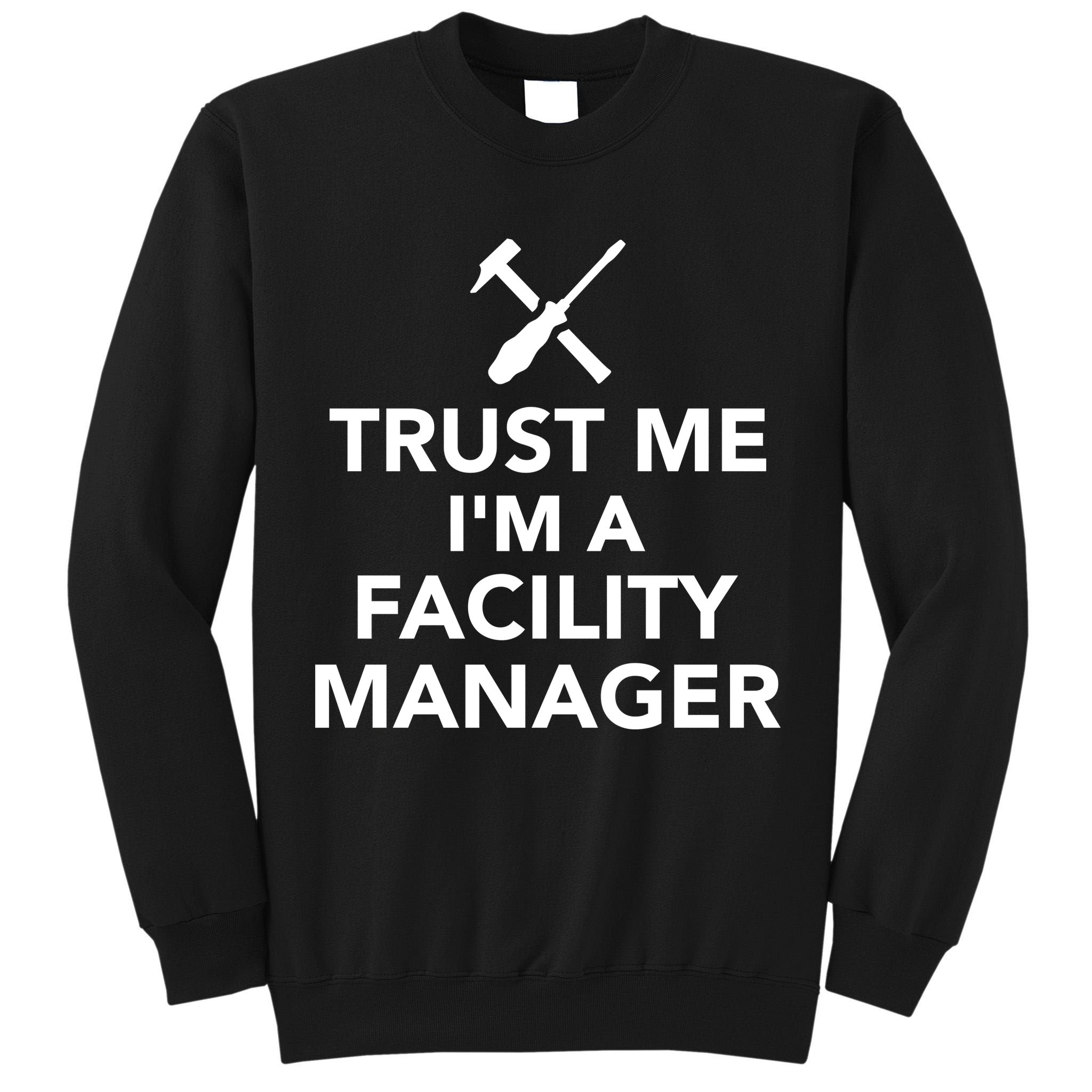 Trust Me I'm A Facility Manager Tall Sweatshirt