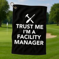 Trust Me I'm A Facility Manager Golf Towel