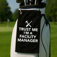 Trust Me I'm A Facility Manager Golf Towel