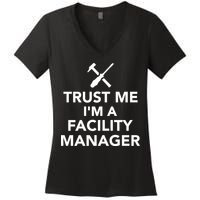 Trust Me I'm A Facility Manager Women's V-Neck T-Shirt