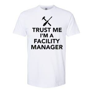 Trust Me I'm A Facility Manager Softstyle CVC T-Shirt