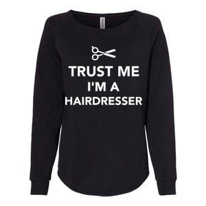 Trust Me I'm A Hairdresser Womens California Wash Sweatshirt