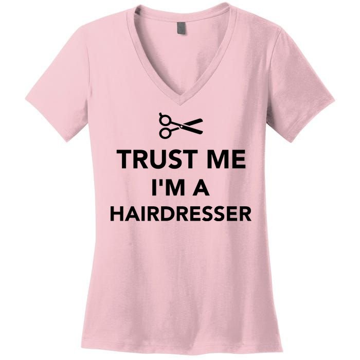 Trust Me I'm A Hairdresser Women's V-Neck T-Shirt