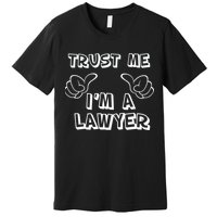 Trust Me I'm A Lawyer Premium T-Shirt