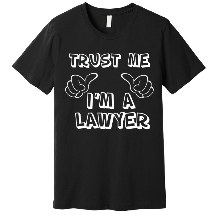 Trust Me I'm A Lawyer Premium T-Shirt