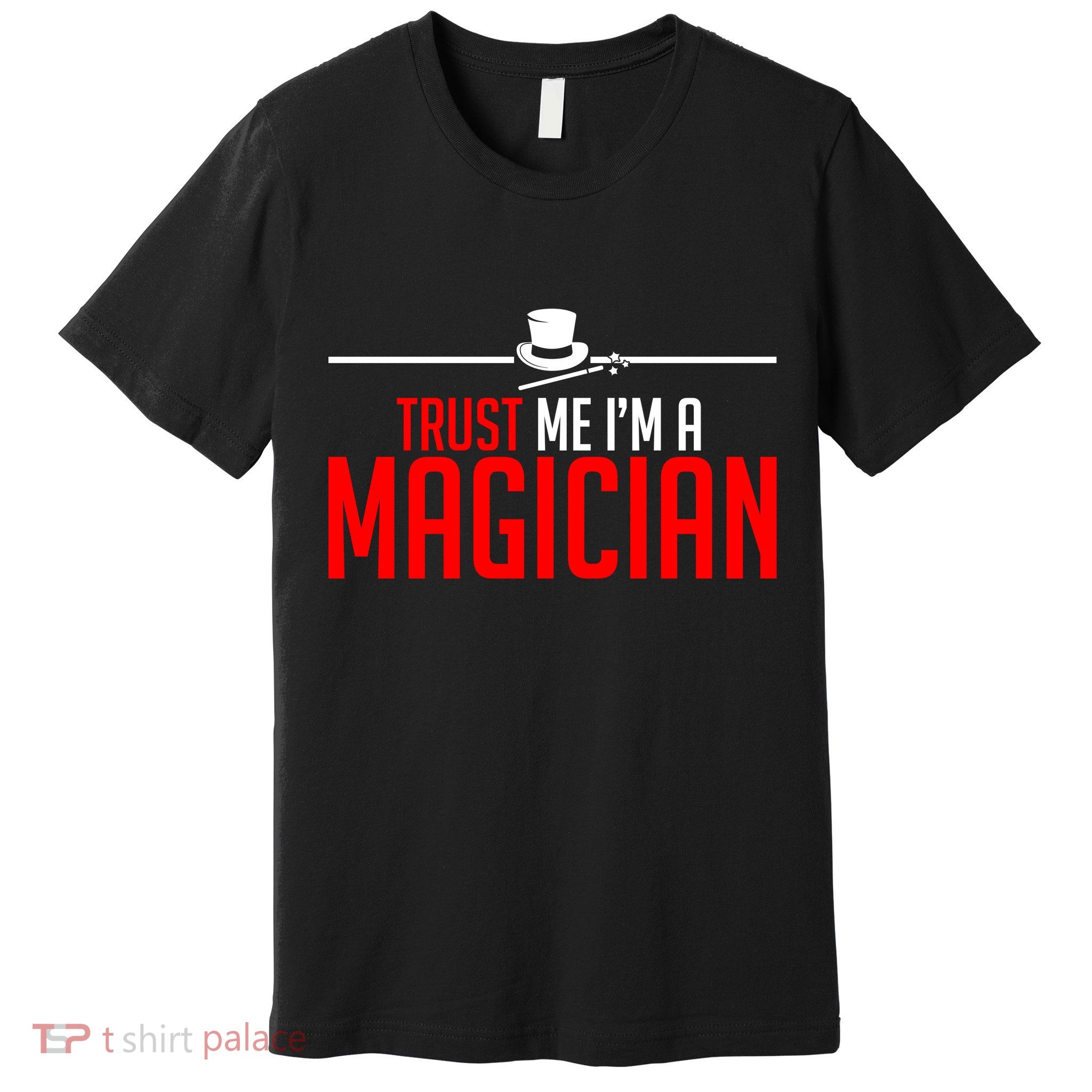 Trust Me I'm A Magician Premium T-Shirt