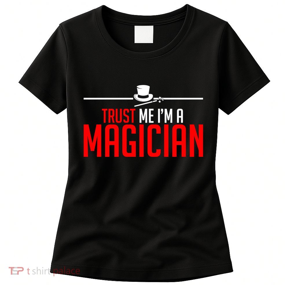 Trust Me I'm A Magician Womens T-Shirt