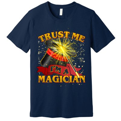 Trust Me I'm A Magician Funny Premium T-Shirt