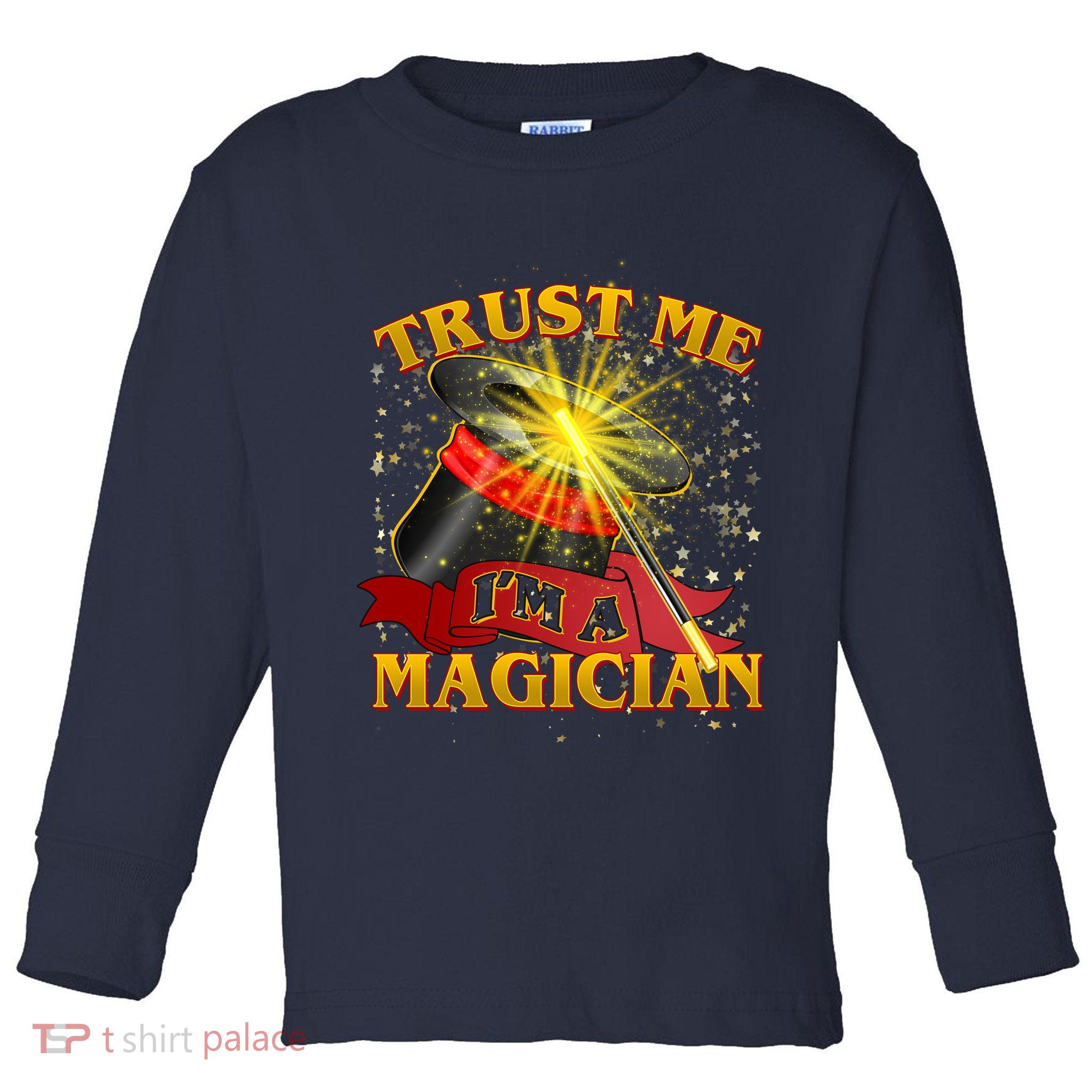 Trust Me I'm A Magician Funny Toddler Long Sleeve Shirt