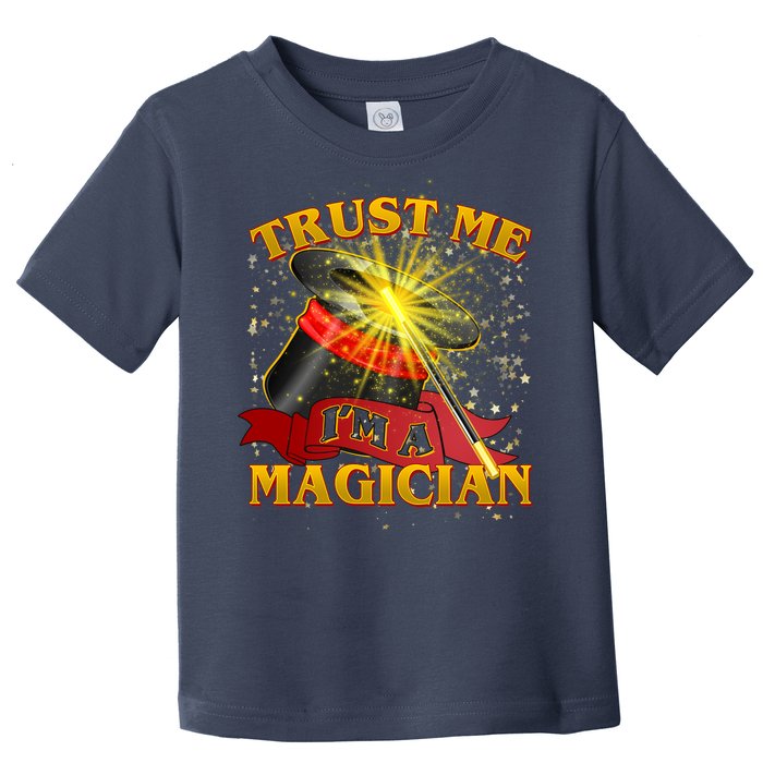 Trust Me I'm A Magician Funny Toddler T-Shirt