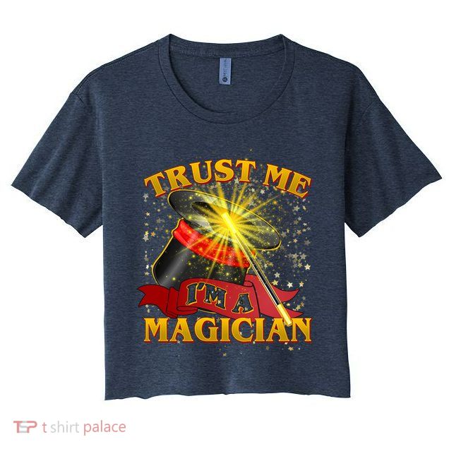 Trust Me I'm A Magician Funny Crop Top
