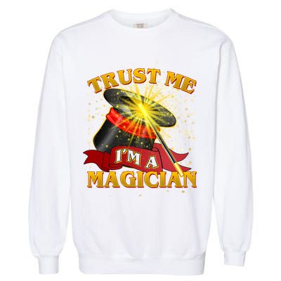 Trust Me I'm A Magician Funny Garment-Dyed Sweatshirt