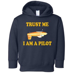 Trust Me I'm A Pilot Toddler Hoodie