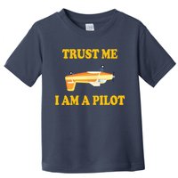 Trust Me I'm A Pilot Toddler T-Shirt