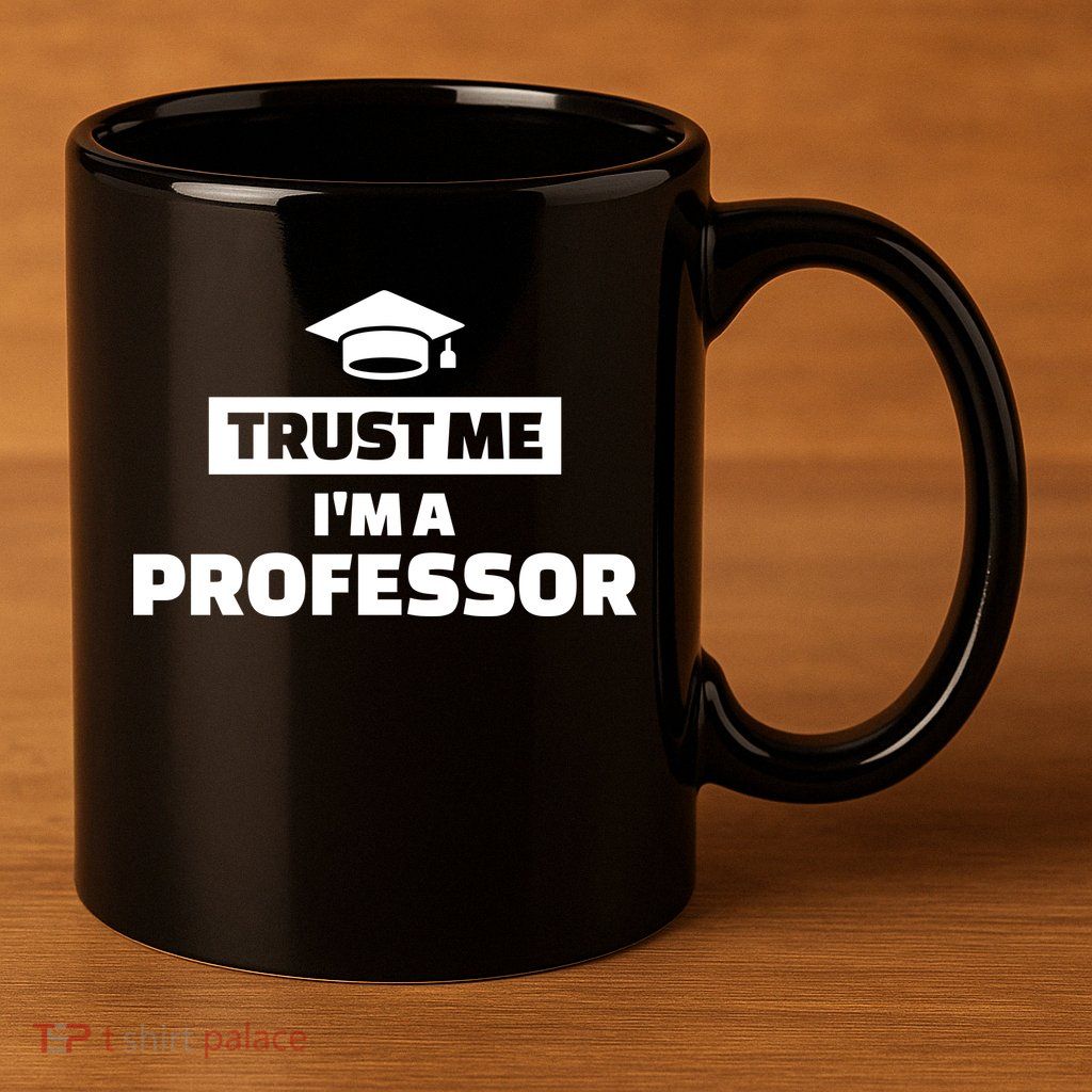 Trust Me I'm A Professor 11oz C Handle Ceramic Mug
