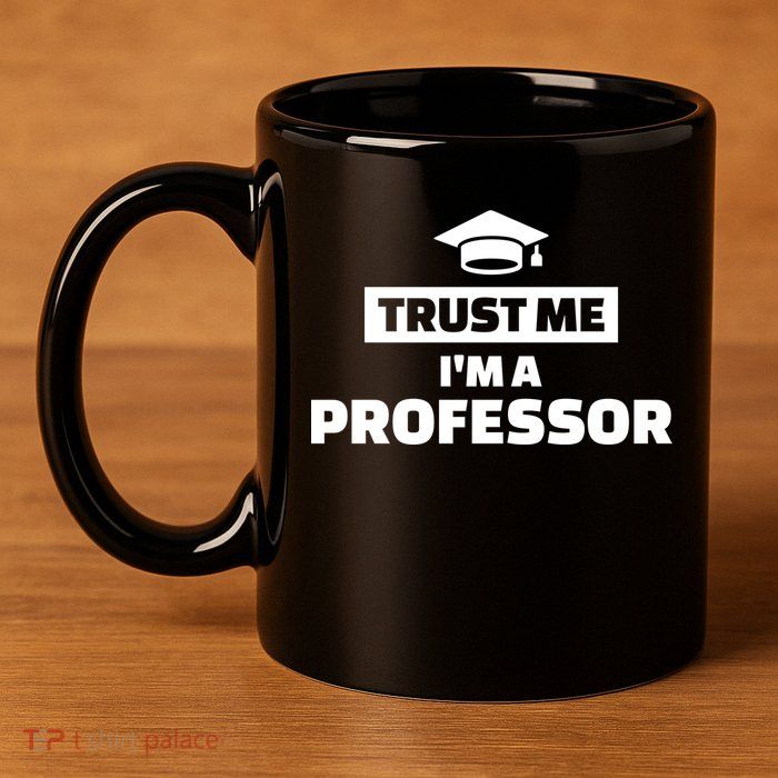 Trust Me I'm A Professor 11oz C Handle Ceramic Mug