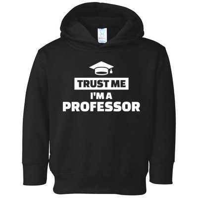 Trust Me I'm A Professor Toddler Hoodie