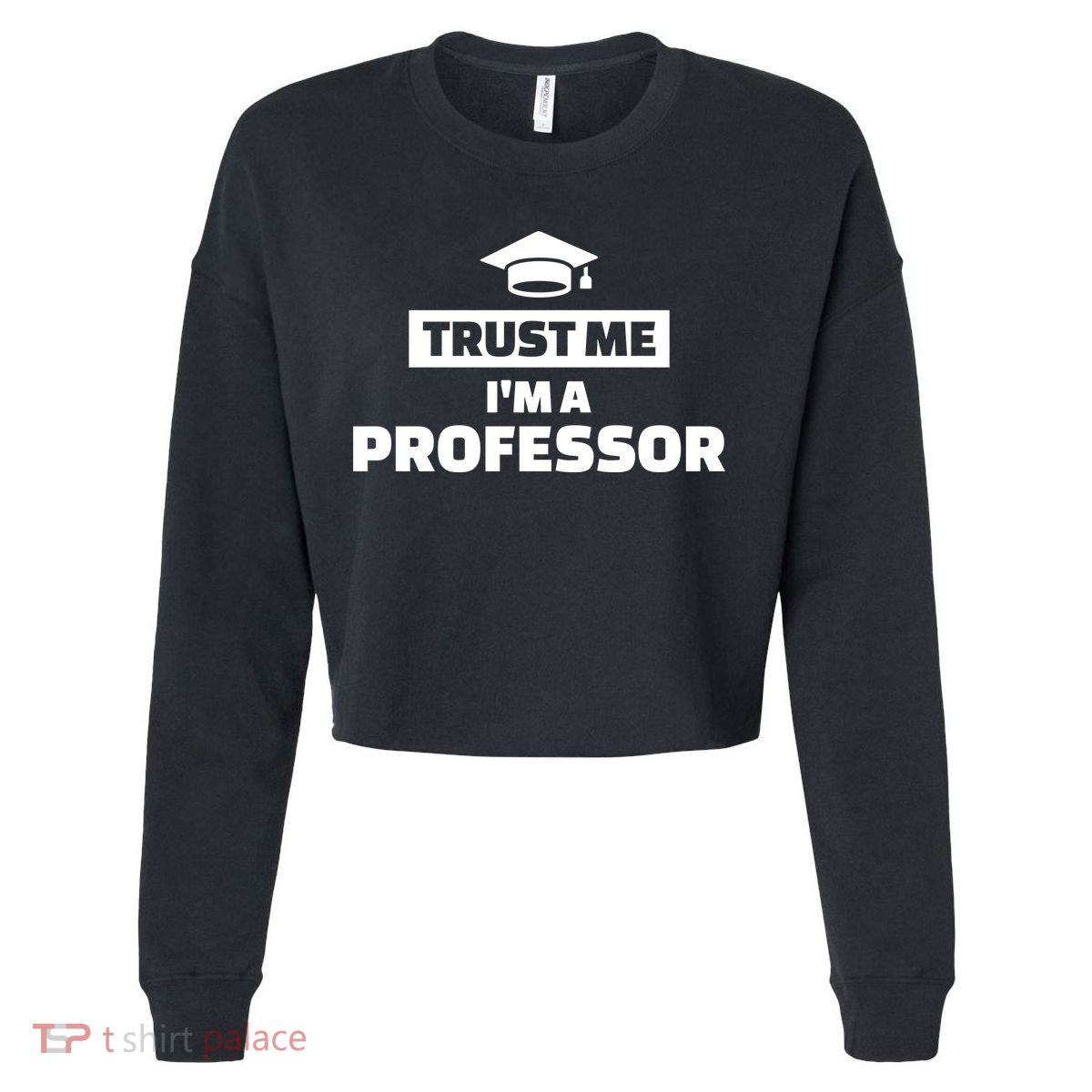 Trust Me I'm A Professor Cropped Pullover Crew