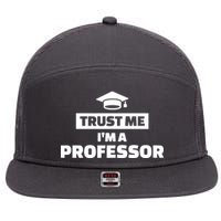 Trust Me I'm A Professor 7 Panel Mesh Trucker Snapback Hat