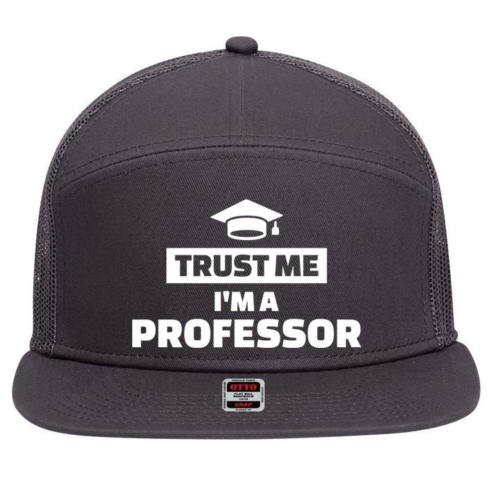 Trust Me I'm A Professor 7 Panel Mesh Trucker Snapback Hat