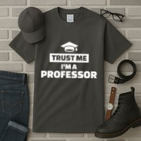 Trust Me I'm A Professor Tall T-Shirt