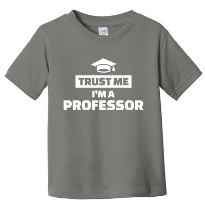 Trust Me I'm A Professor Toddler T-Shirt