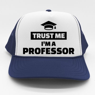 Trust Me I'm A Professor Trucker Hat