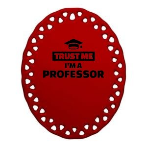 Trust Me I'm A Professor Ceramic Oval Ornament