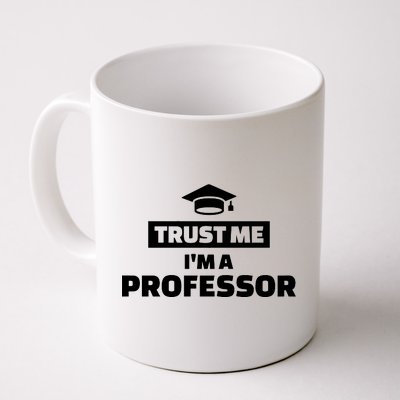 Trust Me I'm A Professor Coffee Mug