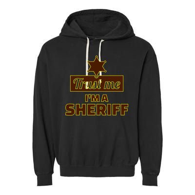 Trust Me I'm A Sheriff Garment-Dyed Fleece Hoodie