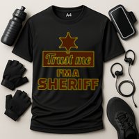 Trust Me I'm A Sheriff Performance Shirt